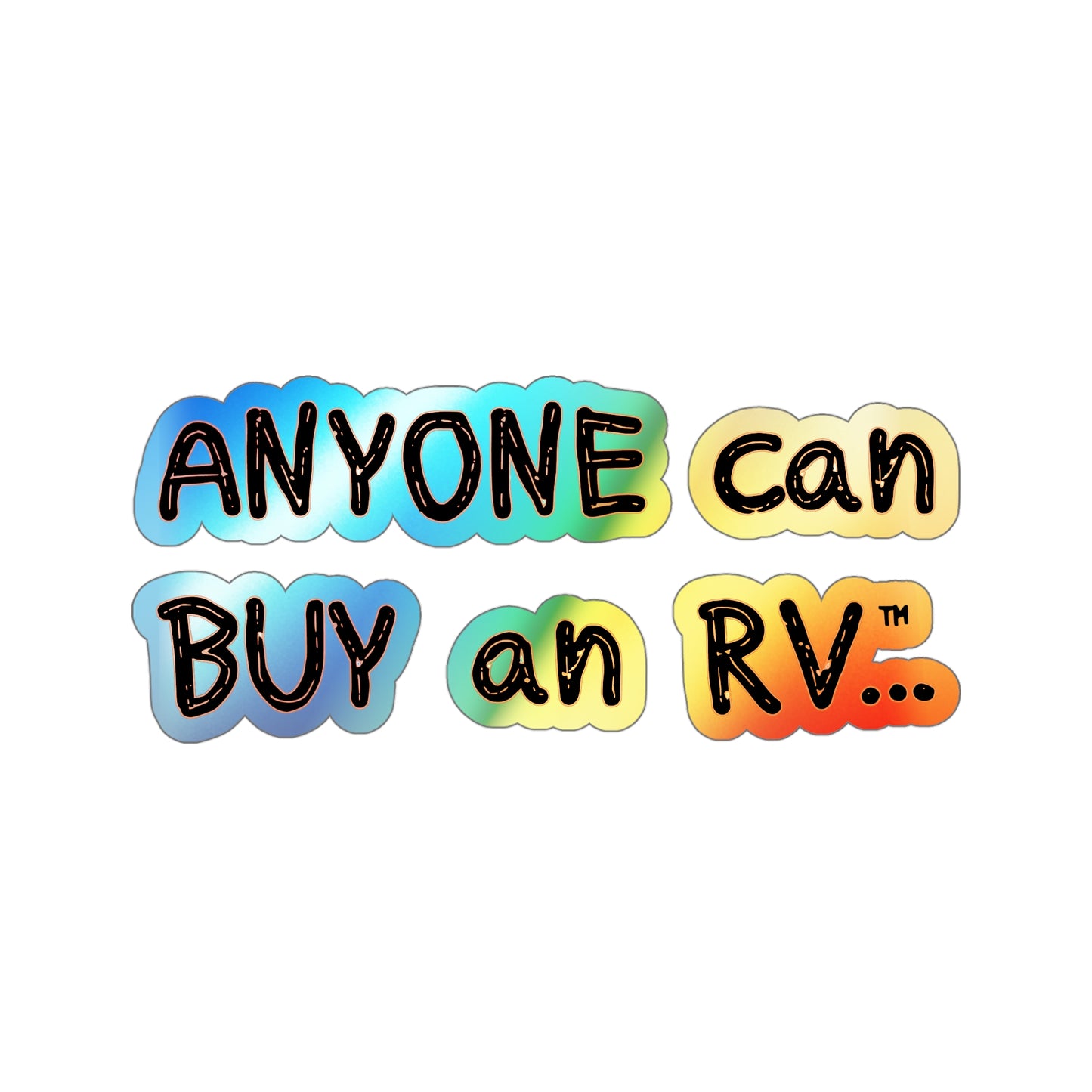 Anyone can... Holographic Die-cut Stickers