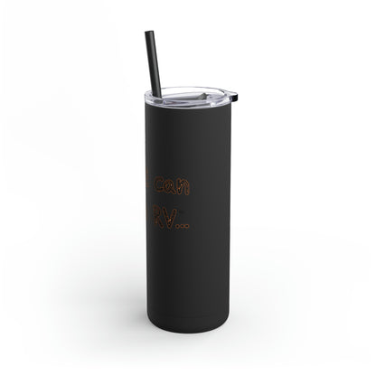 Anyone can... Maars Maker Skinny Matte Tumbler, 20oz