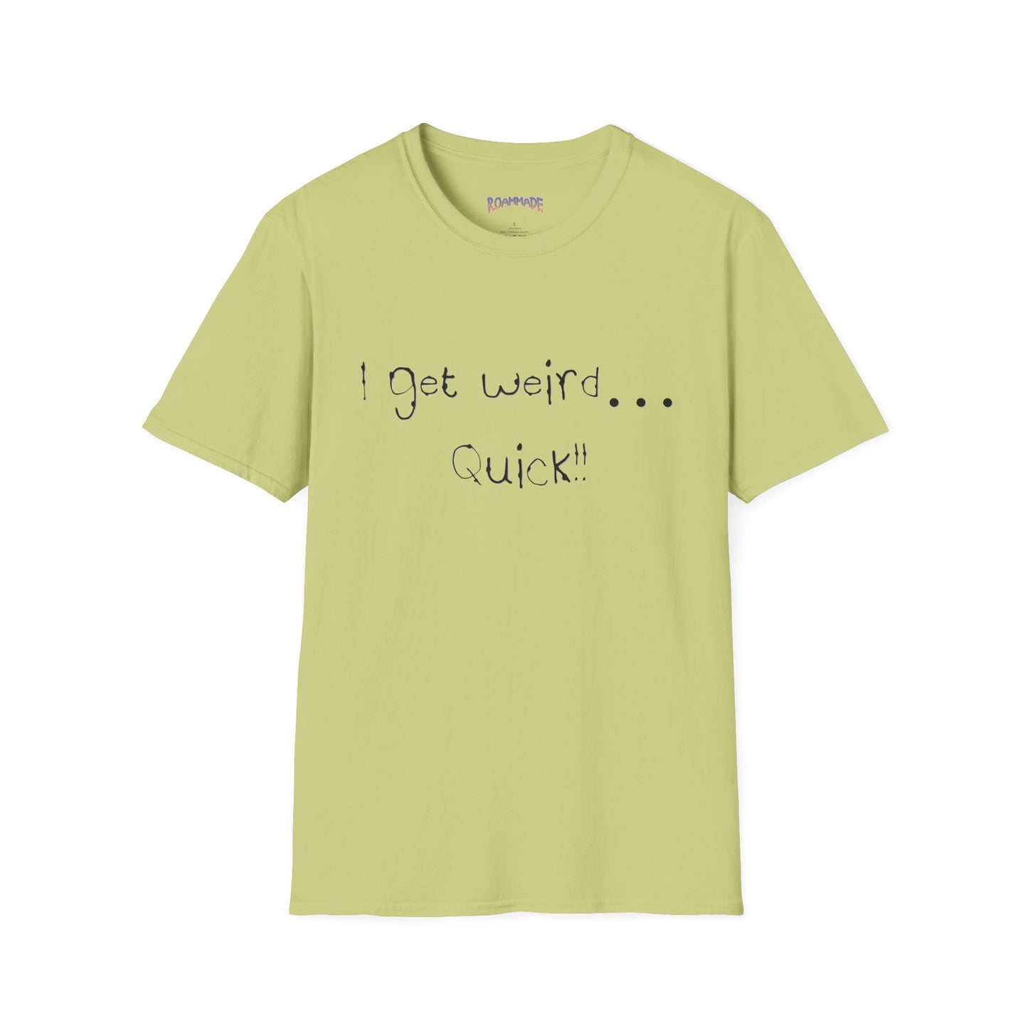 Roammade Unisex Softstyle T-Shirt - I Get Weird