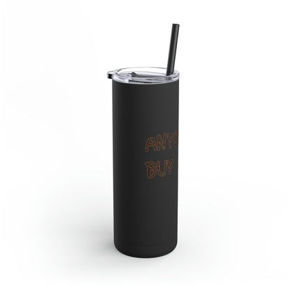 Anyone can... Maars Maker Skinny Matte Tumbler, 20oz