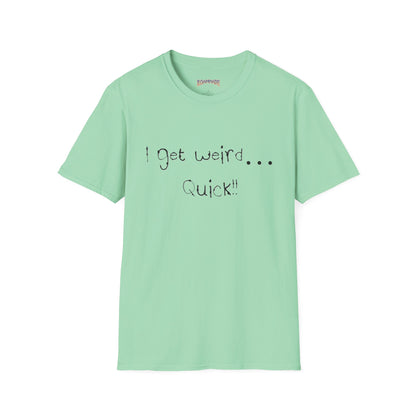 Roammade Unisex Softstyle T-Shirt - I Get Weird