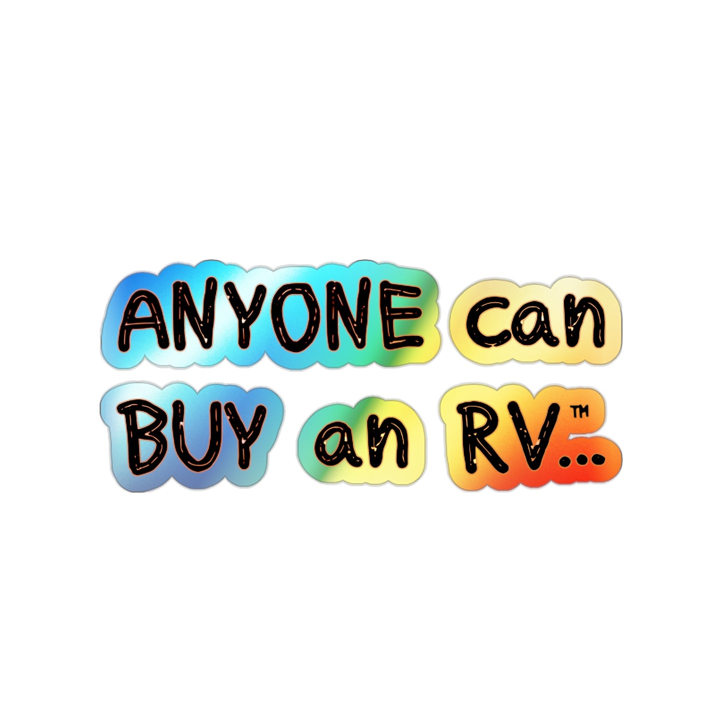 Anyone can... Holographic Die-cut Stickers