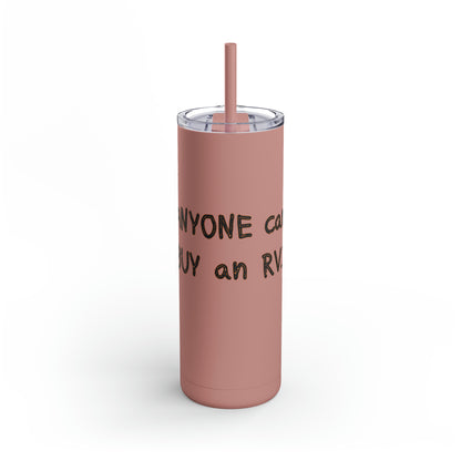 Anyone can... Maars Maker Skinny Matte Tumbler, 20oz